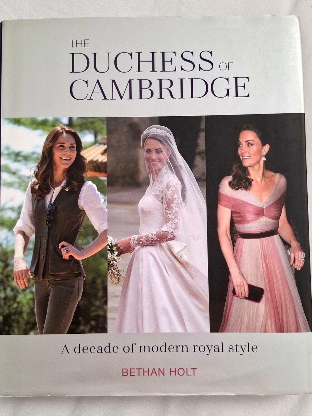 Kate Middleton: The Duchess Of Cambridge By Bethan Holt